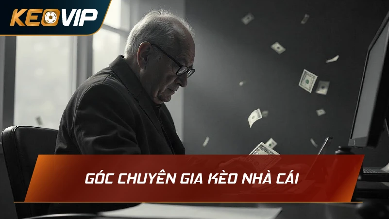 Góc Chuyên Gia Kèo Nhà Cái