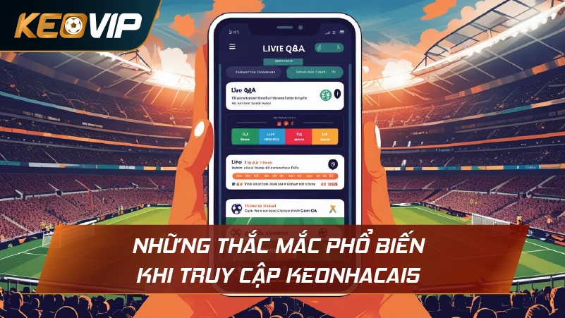 Những thắc mắc phổ biến khi truy cập Keonhacai5