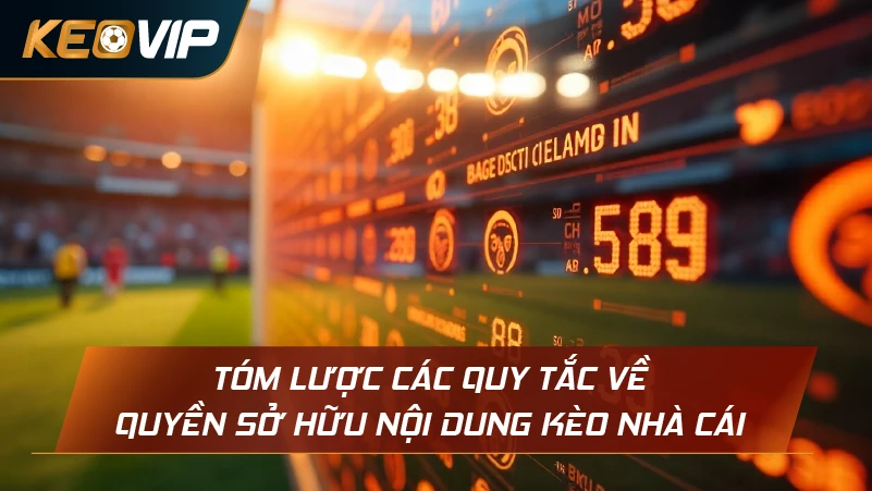 Tóm lược các quy tắc về quyền sở hữu nội dung Kèo Nhà Cái