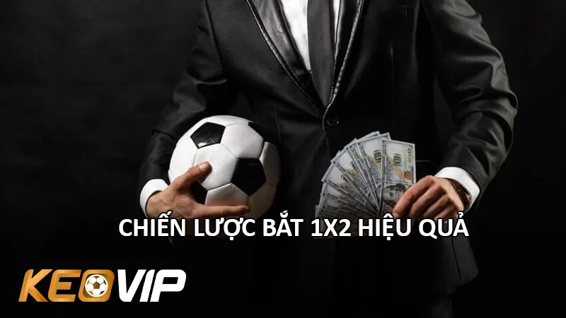 Chiến Lược Bắt 1X2 Hiệu Quả