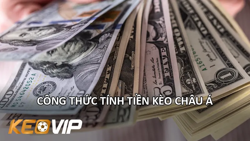 Công Thức Tính Tiền Kèo Châu Á