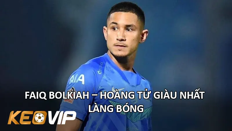 Faiq Bolkiah – Hoàng Tử Giàu Nhất Làng Bóng